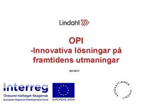 OPI Innovativa lsningar p framtidens utmaningar 20170417 Vad