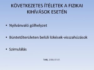 KVETKEZETES TLETEK A FIZIKAI KIHVSOK ESETN Nyilvnval glhelyzet