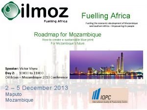 Fuelling Africa Fuelling the economic development of Mozambique