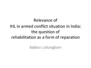 Relevance of IHL in armed conflict situation in