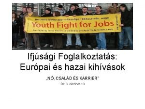 Ifjsgi Foglalkoztats Eurpai s hazai kihvsok N CSALD