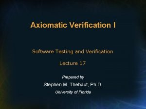 Axiomatic Verification I Software Testing and Verification Lecture