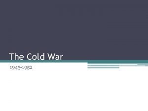 The Cold War 1945 1952 Postwar Setting 1945