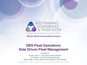 DES Fleet Operations Data Driven Fleet Management Presented