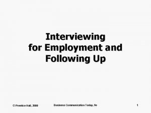 Interviewing for Employment and Following Up Prentice Hall