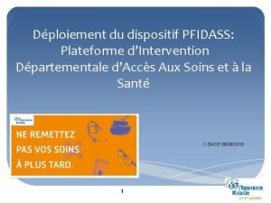 Dploiement du dispositif PFIDASS Plateforme dIntervention Dpartementale dAccs