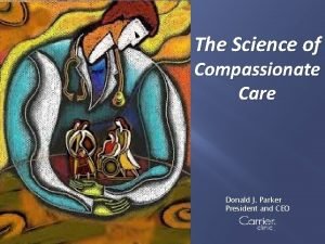 The Science of Compassionate Care Donald J Parker