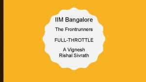 IIM Bangalore The Frontrunners FULLTHROTTLE A Vignesh Rishal