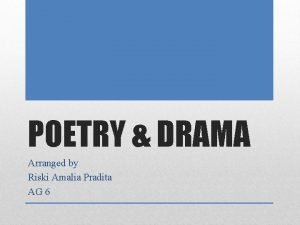 POETRY DRAMA Arranged by Riski Amalia Pradita AG