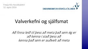 Freyja Rs Haraldsdttir 12 gst 2016 Valverkefni og