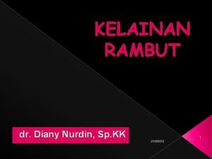 KELAINAN RAMBUT dr Diany Nurdin Sp KK 2122012