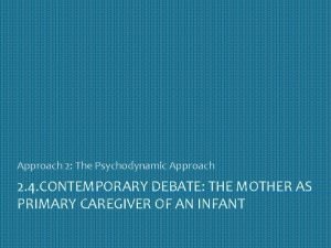 Approach 2 The Psychodynamic Approach 2 4 CONTEMPORARY