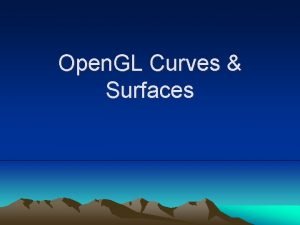 Open GL Curves Surfaces Evaluators A Bezier curve