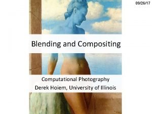 092617 Blending and Compositing Computational Photography Derek Hoiem