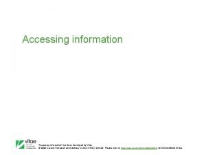 Accessing information Accessing information has been developed by