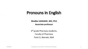 Pronouns in English Modibo SANGARE MD Ph D