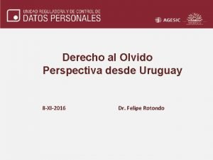 Derecho al Olvido Perspectiva desde Uruguay 8 XI2016