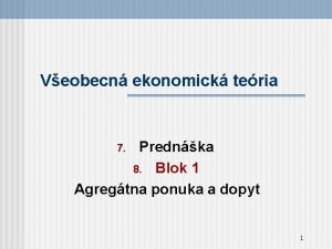 Veobecn ekonomick teria Prednka 8 Blok 1 Agregtna