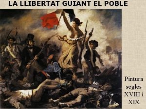 LA LLIBERTAT GUIANT EL POBLE Pintura segles XVIII