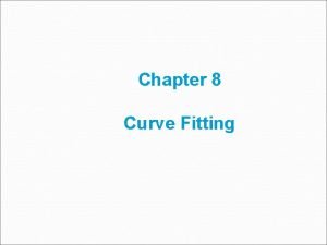 Chapter 8 Curve Fitting Content Introduction Linear Regression