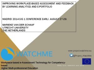 IMPROVING WORKPLACEBASED ASSESSMENT AND FEEDBACK BY LEARNING ANALYTICS