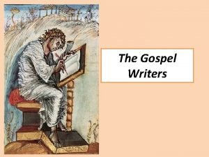 The Gospel Writers The Gospels Matthew Mark Luke