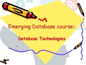 Emerging database technologies Emerging database technologies