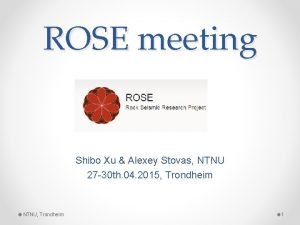 ROSE meeting Shibo Xu Alexey Stovas NTNU 27