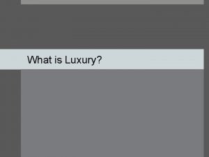 What is Luxury How do you define luxury