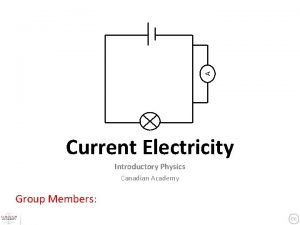 A Current Electricity Introductory Physics Canadian Academy Group