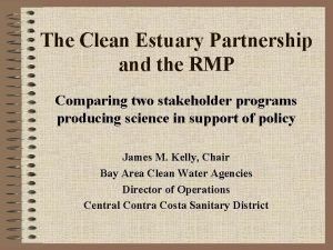 The Clean Estuary Partnership and the RMP Comparing