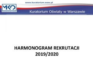 HARMONOGRAM REKRUTACJI 20192020 od 13 maja 2019 r