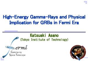 HighEnergy GammaRays and Physical Implication for GRBs in