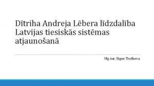 Dtriha Andreja Lbera ldzdalba Latvijas tiesisks sistmas atjaunoan
