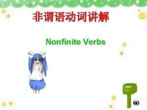 Nonfinite Verbs 1 The teachers sitting there are
