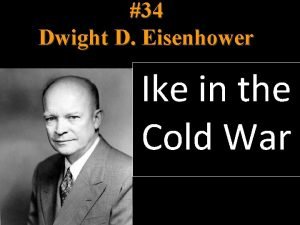 34 Dwight D Eisenhower Ike in the Cold