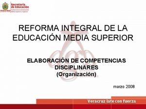 REFORMA INTEGRAL DE LA EDUCACIN MEDIA SUPERIOR ELABORACIN
