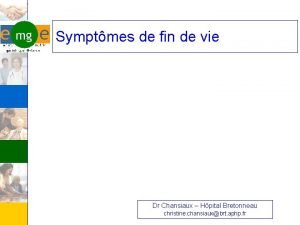 Symptmes de fin de vie Dr Chansiaux Hpital