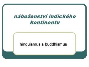 nboenstv indickho kontinentu hinduismus a buddhismus hinduismus l