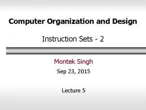 Computer Organization and Design Instruction Sets 2 Montek