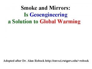 Smoke and Mirrors Is Geoengineering a Solution to