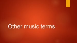 Other music terms Syncopation Sometimes referred to as