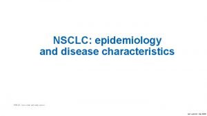 NSCLC epidemiology and disease characteristics NSCLC nonsmall cell