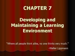 CHAPTER 7 Developing and Maintaining a Learning Environment