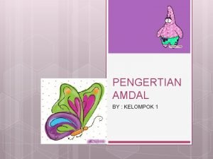 PENGERTIAN AMDAL BY KELOMPOK 1 PROFILE MATERI AMDAL