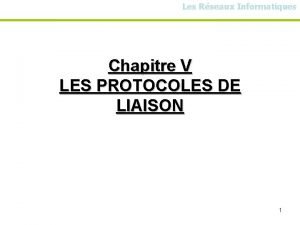 Les Rseaux Informatiques Chapitre V LES PROTOCOLES DE