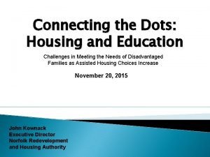 Connecting the Dots Housing and Education Challenges in