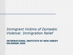 Immigrant Victims of Domestic Violence Immigration Relief INTERNATIONAL