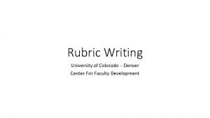 Rubric Writing University of Colorado Denver Center For