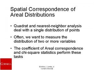 Spatial Correspondence of Areal Distributions Quadrat and nearestneighbor